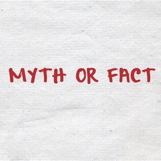 Myth or Fact